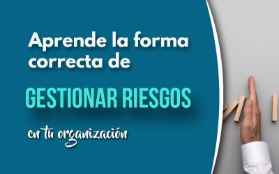 Aprende cómo gestionar los RIESGOS y las OPORTUNIDADES en tu organización de una manera fácil y rápida