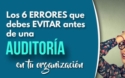 Los 6 errores que debes evitar antes de una auditoría