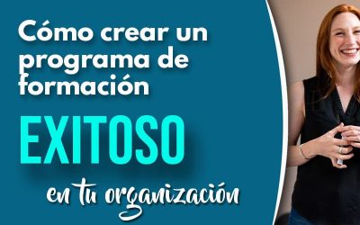 7 consejos para crear un programa de formación exitoso dentro de tu organización