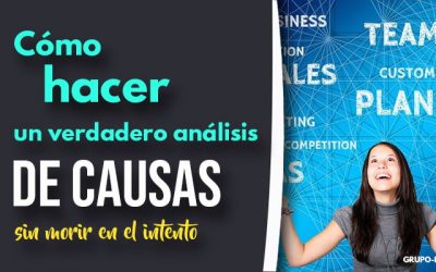 Como hacer un verdadero análisis de causas sin morir en el intento