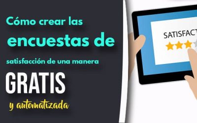 Cómo crear las encuestas de satisfacción de tu cliente de manera automatizada y gratis