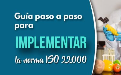 Guía paso a paso para implementar la norma ISO 22000:2018 en tu organización
