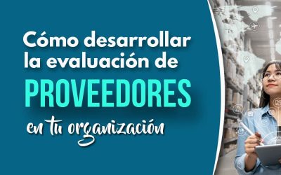 Cómo desarrollar la evaluación de proveedores en tu organización