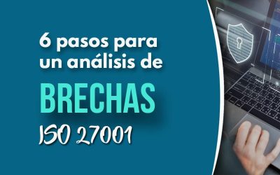 6 Pasos para realizar el análisis de brechas según la ISO 27001