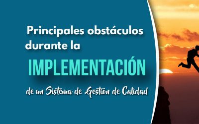 Los principales obstáculos durante la implementación de un Sistema de Gestión de Calidad