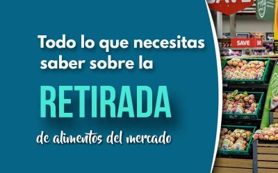 Todo lo que necesitas saber sobre el retiro de alimentos del mercado