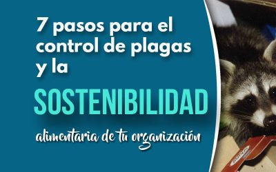 7 Pasos para el control de plagas y la sostenibilidad alimentaria de tu organización