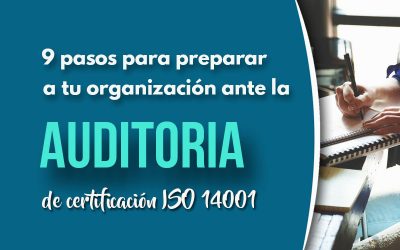 9 Pasos para preparar a tu organización ante la auditoría de certificación ISO 14001