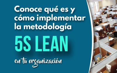 Qué es, para qué sirve y cómo puedes implementar la metodología 5S Lean en tu organización
