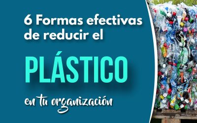 6 Formas efectivas de reducir el plástico en tu organización