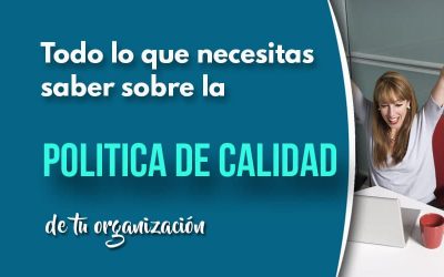 Qué es una política de calidad, para qué sirve y cuáles son sus requisitos