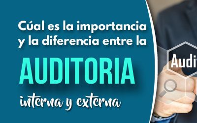 Cuál es la diferencia entre una auditoría interna y externa y por qué son importantes para tu organización