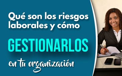 Qué son los riesgos laborales y cómo gestionarlos en tu organización