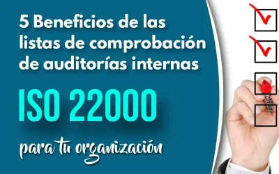 5 Beneficios de las listas de comprobación de auditorías internas ISO 22000 para tu organización