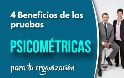 4 Razones para incorporar pruebas psicométricas en la selección de personal de tu organización