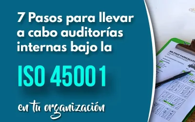 7 Pasos para llevar a cabo auditorias internas bajo la ISO 45001 en tu organización