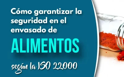 Cómo garantizar la seguridad en el envasado de alimentos según la ISO 22000