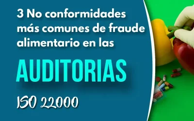 3 No conformidades más comunes de fraude alimentario en las auditorias ISO 22000
