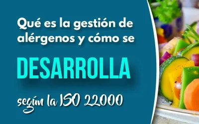 Qué es la gestión de alérgenos y cómo se desarrolla según la ISO 22000