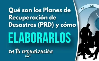 Qué son los Planes de Recuperación de Desastres y cómo elaborarlos en tu organización