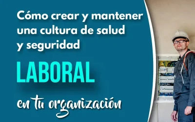 Cómo crear y promover una cultura de salud y seguridad laboral en tu organización
