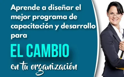 Cómo diseñar el mejor programa de capacitación y desarrollo para el cambio en tu organización