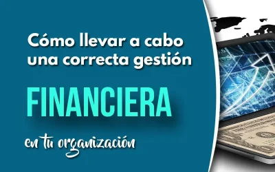 Cómo llevar a cabo una correcta gestión financiera de tu organización