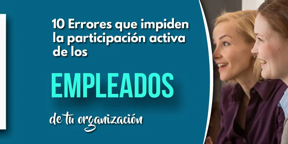 Errores que impiden fomentar la participación activa de los empleados