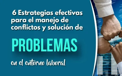 6 Estrategias efectivas para el manejo de conflictos y solución de problemas en el entorno laboral