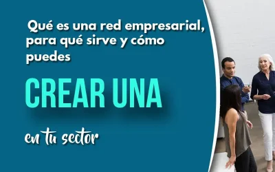 Qué es una red empresarial, para qué sirve y cómo puedes crear una tú mismo