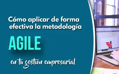 Cómo aplicar la metodología Agile en tu gestión empresarial