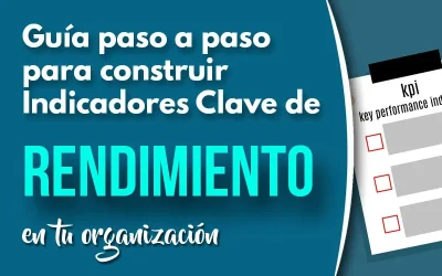 Guía paso a paso para construir Indicadores Clave de Rendimiento en tu organización