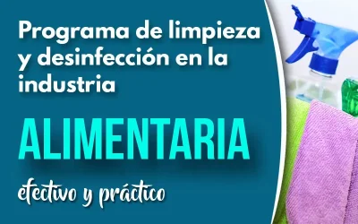 Programa de limpieza y desinfección en la industria alimentaria: Cómo no convertir tus instalaciones en una fiesta de bacterias