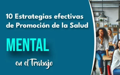 10 Estrategias Efectivas de Promoción de la Salud Mental en el Lugar de Trabajo
